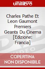 Charles Pathe Et Leon Gaumont Premiers Geants Du Cinema [Edizione: Francia] dvd