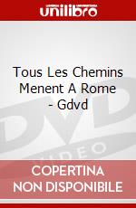 Tous Les Chemins Menent A Rome - Gdvd dvd