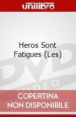 Heros Sont Fatigues (Les) dvd