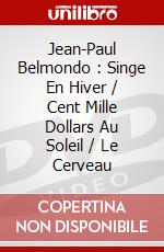 Jean-Paul Belmondo : Singe En Hiver / Cent Mille Dollars Au Soleil / Le Cerveau dvd
