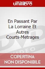 En Passant Par La Lorraine Et Autres Courts-Metrages dvd