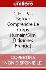 C Est Pas Sorcier Comprendre Le Corps Humain/Slim [Edizione: Francia] dvd