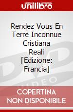 Rendez Vous En Terre Inconnue Cristiana Reali [Edizione: Francia] dvd