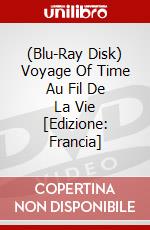 (Blu-Ray Disk) Voyage Of Time Au Fil De La Vie [Edizione: Francia] brd