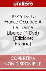 39-45 De La France Occupee A La France Liberee (4 Dvd) [Edizione: Francia] dvd