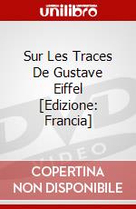 Sur Les Traces De Gustave Eiffel [Edizione: Francia] dvd