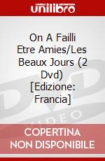 On A Failli Etre Amies/Les Beaux Jours (2 Dvd) [Edizione: Francia] dvd