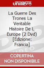 La Guerre Des Trones La Veritable Histoire De L Europe (2 Dvd) [Edizione: Francia] dvd