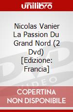 Nicolas Vanier La Passion Du Grand Nord (2 Dvd) [Edizione: Francia] dvd