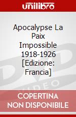 Apocalypse La Paix Impossible 1918-1926 [Edizione: Francia] dvd