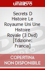 Secrets D Histoire Le Royaume Uni Une Histoire Royale (3 Dvd) [Edizione: Francia] dvd