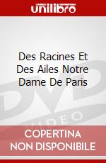 Des Racines Et Des Ailes Notre Dame De Paris dvd