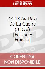 14-18 Au Dela De La Guerre (3 Dvd) [Edizione: Francia] dvd