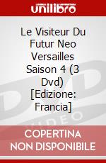 Le Visiteur Du Futur Neo Versailles Saison 4 (3 Dvd) [Edizione: Francia] dvd