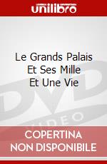 Le Grands Palais Et Ses Mille Et Une Vie dvd