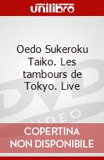 Oedo Sukeroku Taiko. Les tambours de Tokyo. Live dvd