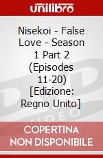 Nisekoi - False Love - Season 1 Part 2 (Episodes 11-20) [Edizione: Regno Unito] dvd