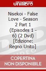 Nisekoi - False Love - Season 2 Part 1 (Episodes 1 - 6) (2 Dvd) [Edizione: Regno Unito] dvd