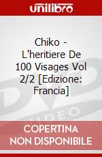 Chiko - L'heritiere De 100 Visages Vol 2/2 [Edizione: Francia] dvd