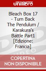 Bleach Box 17 - Turn Back The Pendulum / Karakura's Battle Part1 [Edizione: Francia] dvd