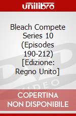 Bleach Compete Series 10 (Episodes 190-212) [Edizione: Regno Unito] dvd