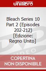 Bleach Series 10 Part 2 (Episodes 202-212) [Edizione: Regno Unito] dvd