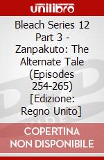Bleach Series 12 Part 3 - Zanpakuto: The Alternate Tale (Episodes 254-265) [Edizione: Regno Unito] dvd