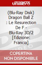(Blu-Ray Disk) Dragon Ball Z : Le Resurection De F - Blu-Ray 3D/2 [Edizione: Francia] brd