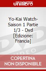 Yo-Kai Watch- Saison 1 Partie 1/3 - Dvd [Edizione: Francia] dvd