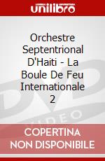 Orchestre Septentrional D'Haiti - La Boule De Feu Internationale 2 dvd
