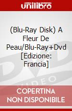 (Blu-Ray Disk) A Fleur De Peau/Blu-Ray+Dvd [Edizione: Francia] brd