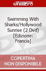 Swimming With Sharks/Hollywood Sunrise (2 Dvd) [Edizione: Francia] dvd