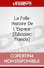 La Folle Histoire De L'Espace [Edizione: Francia] dvd