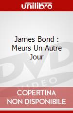 James Bond : Meurs Un Autre Jour dvd