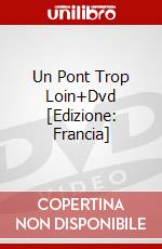 Un Pont Trop Loin+Dvd [Edizione: Francia] dvd