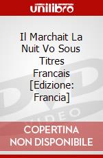 Il Marchait La Nuit Vo Sous Titres Francais [Edizione: Francia] dvd
