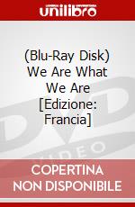 (Blu-Ray Disk) We Are What We Are [Edizione: Francia] brd