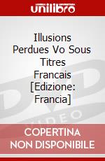 Illusions Perdues Vo Sous Titres Francais [Edizione: Francia] dvd