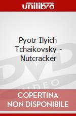 Pyotr Ilyich Tchaikovsky - Nutcracker dvd