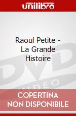 Raoul Petite - La Grande Histoire dvd