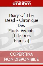 Diary Of The Dead - Chronique Des Morts-Vivants [Edizione: Francia] film in dvd