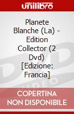 Planete Blanche (La) - Edition Collector (2 Dvd) [Edizione: Francia] film in dvd