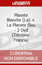Planete Blanche (La) + La Planete Bleu - 2 Dvd [Edizione: Francia] dvd