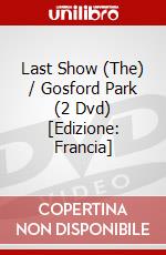 Last Show (The) / Gosford Park (2 Dvd) [Edizione: Francia] film in dvd