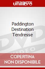 Paddington Destination Tendresse dvd