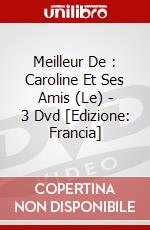 Meilleur De : Caroline Et Ses Amis (Le) - 3 Dvd [Edizione: Francia] dvd