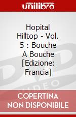 Hopital Hilltop - Vol. 5 : Bouche A Bouche [Edizione: Francia] dvd