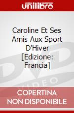 Caroline Et Ses Amis Aux Sport D'Hiver [Edizione: Francia] dvd