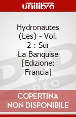 Hydronautes (Les) - Vol. 2 : Sur La Banquise [Edizione: Francia] dvd