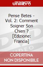 Pense Betes - Vol. 2: Comment Soigner Son Chien ? [Edizione: Francia] dvd